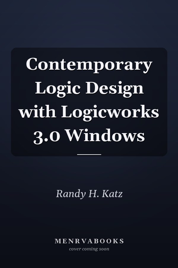 Contemporary Logic Design with LogicWorks 3.0