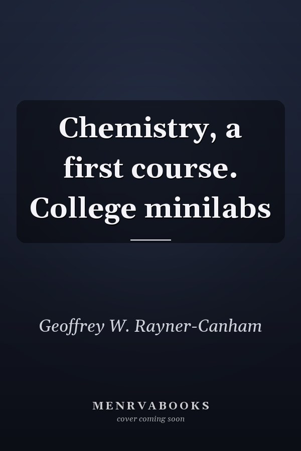 Chemistry: A First Course. College Minilabs