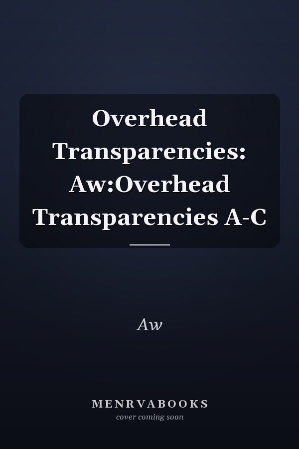 Overhead Transparencies: A-C