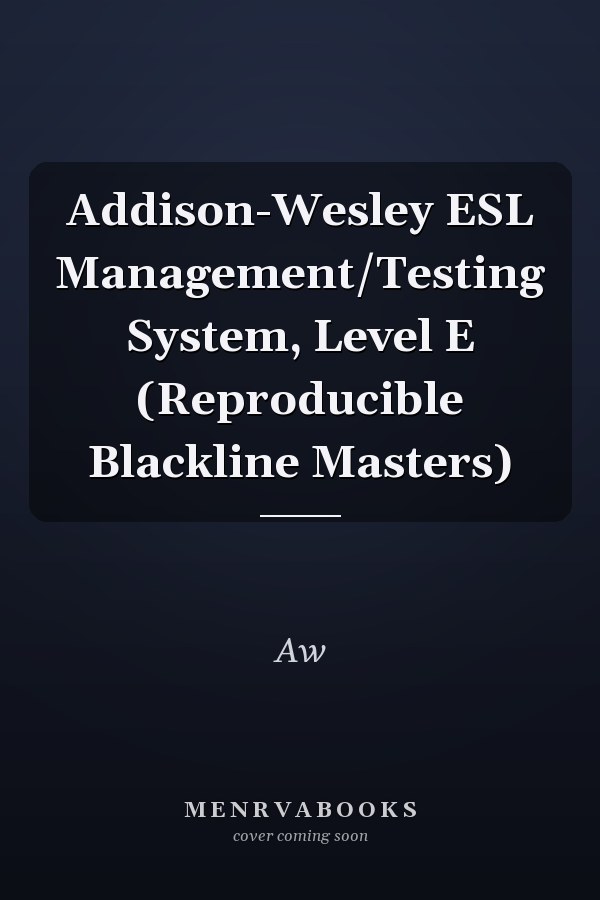 Addison-Wesley ESL Management/Testing System: Level E (Reproducible Blackline Masters)