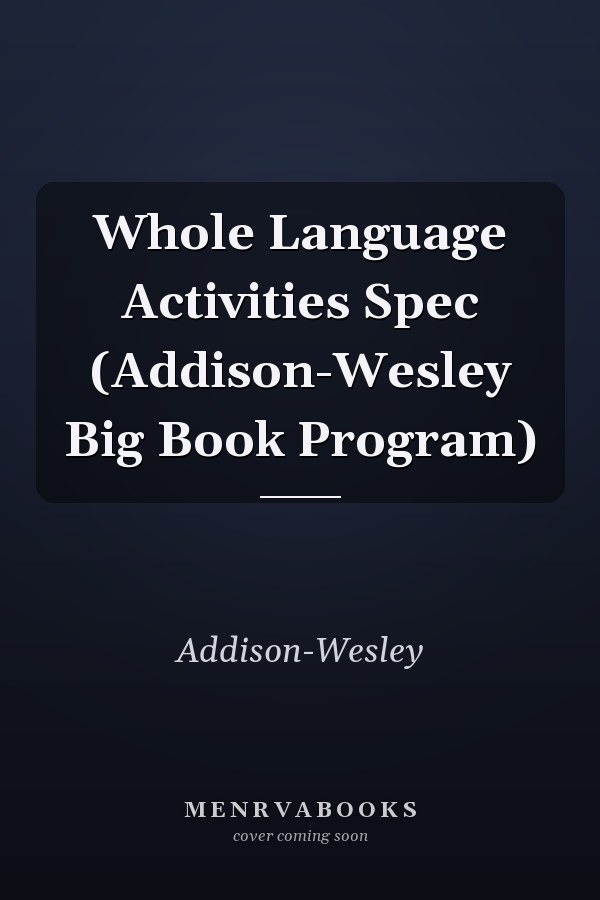 Whole Language Activities Spec: Addison-Wesley Big Book Program