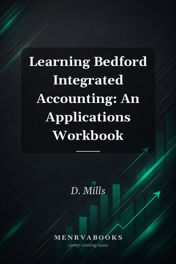 Learning Bedford Integrated Accounting: An Applications Workbook