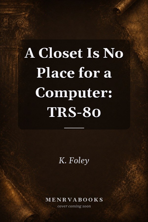 A Closet Is No Place for a Computer: TRS-80