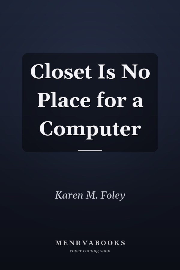 Closet Is No Place for a Computer
