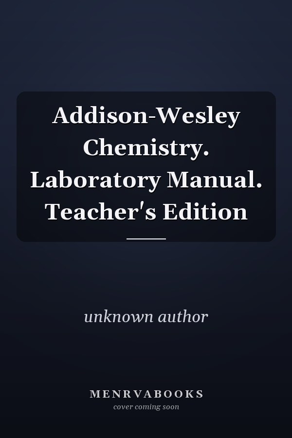 Addison-Wesley Chemistry: Laboratory Manual, Teacher's Edition