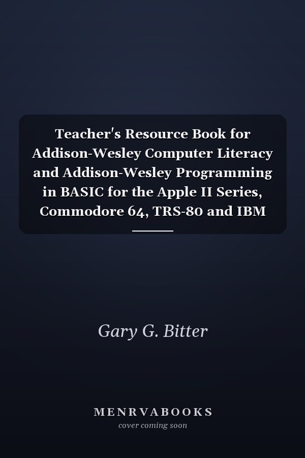 Teacher's Resource Book for Addison-Wesley Computer Literacy and Addison-Wesley Programming in BASIC