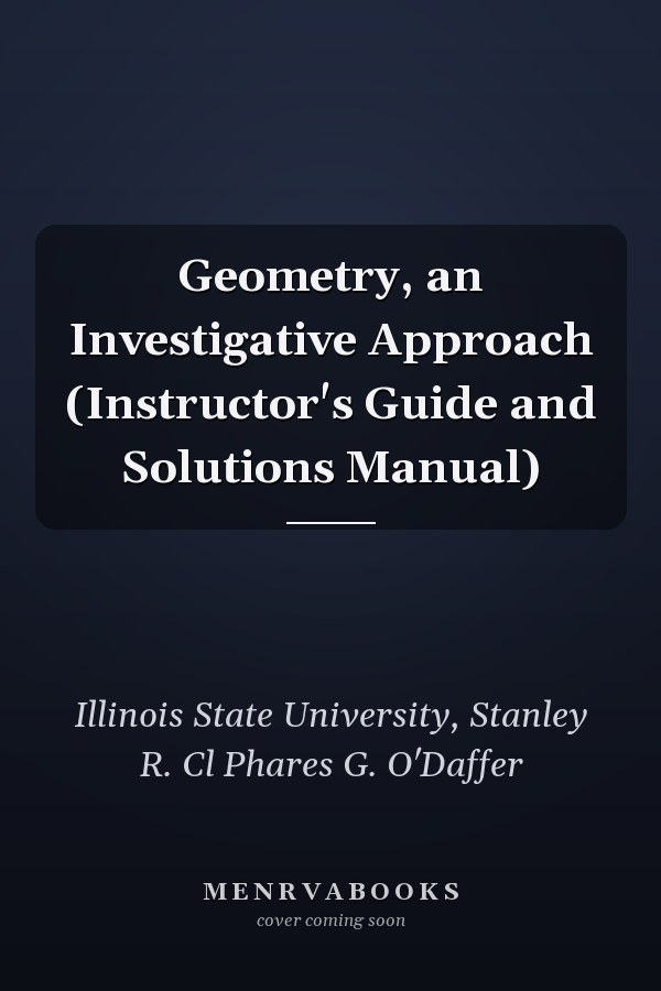 Geometry, an Investigative Approach (Instructor's Guide and Solutions Manual)