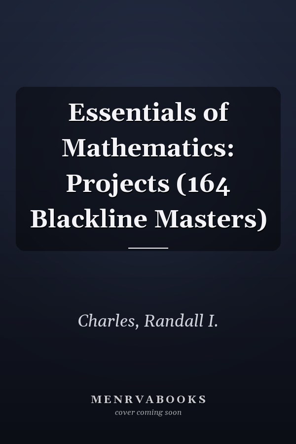 Essentials of Mathematics: Projects (164 Blackline Masters)