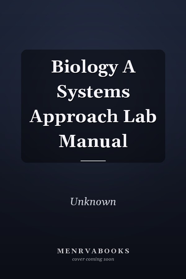 Biology: A Systems Approach Lab Manual