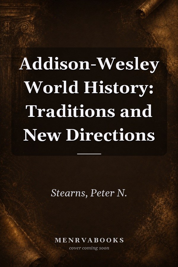 Addison-Wesley World History: Traditions and New Directions
