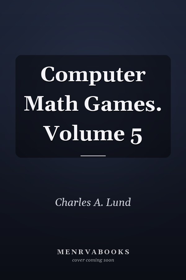 Computer Math Games: Volume 5