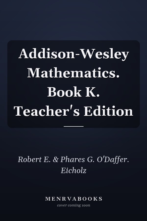 Addison-Wesley Mathematics: Book K, Teacher's Edition
