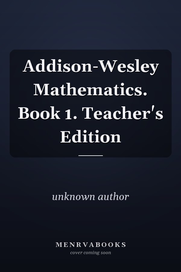 Addison-Wesley Mathematics: Book 1, Teacher's Edition