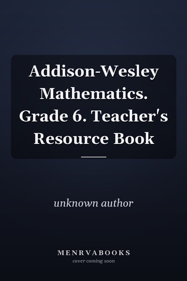 Addison-Wesley Mathematics: Grade 6 Teacher's Resource Book