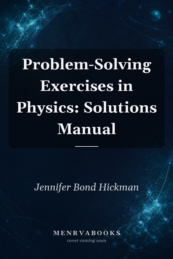 Problem-Solving Exercises in Physics: Solutions Manual