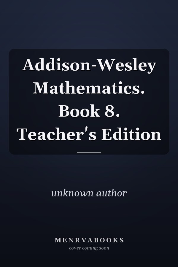 Addison-Wesley Mathematics: Book 8, Teacher's Edition