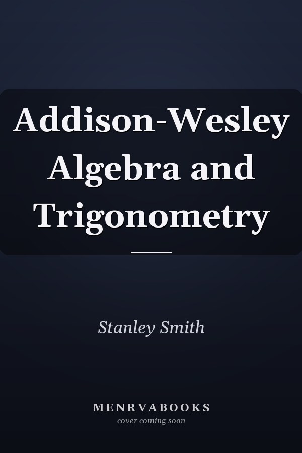 Addison-Wesley Algebra and Trigonometry