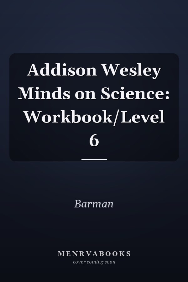 Addison Wesley Minds on Science: Workbook/Level 6