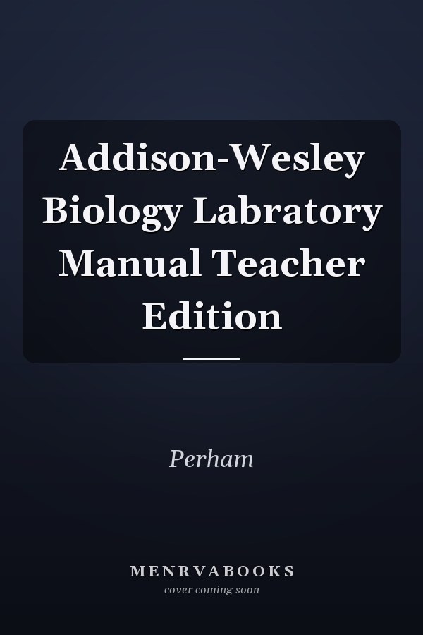 Addison-Wesley Biology Laboratory Manual: Teacher Edition