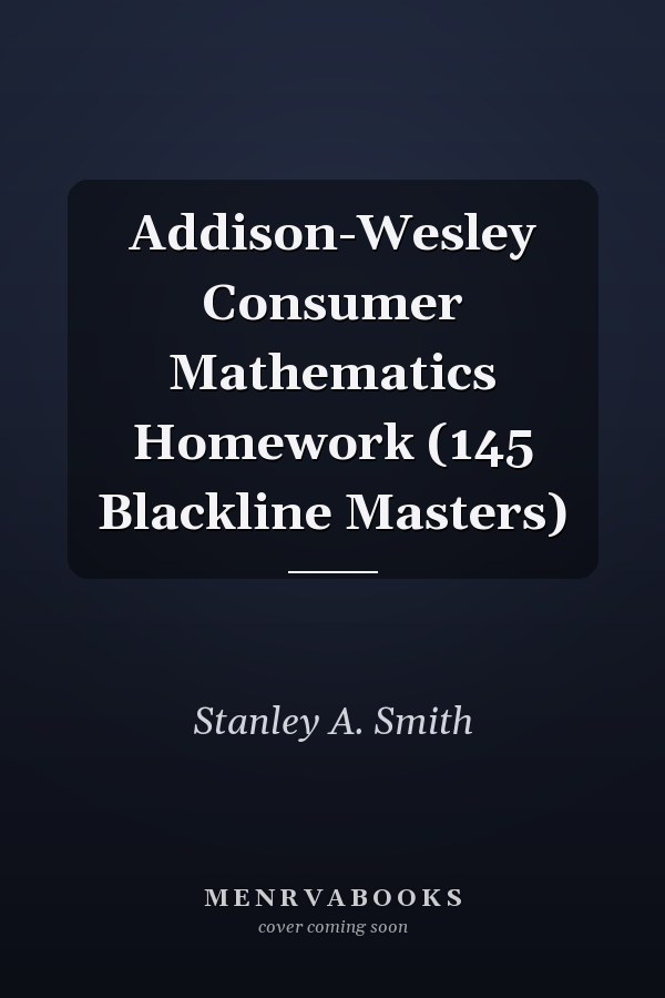 Addison-Wesley Consumer Mathematics Homework: 145 Blackline Masters