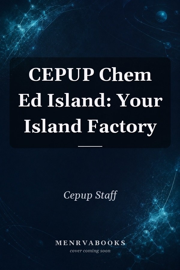 CEPUP Chem Ed Island: Your Island Factory