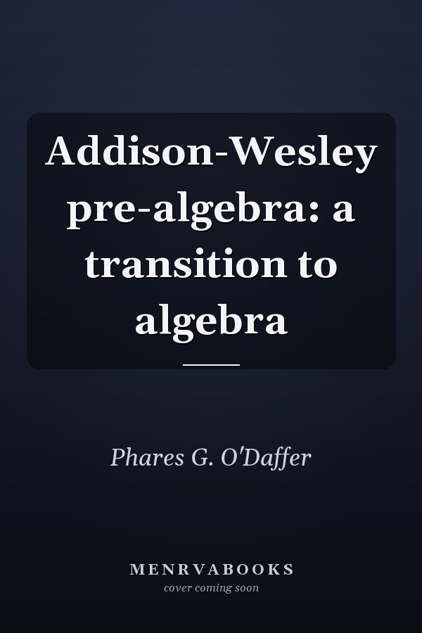 Addison-Wesley Pre-Algebra: A Transition to Algebra
