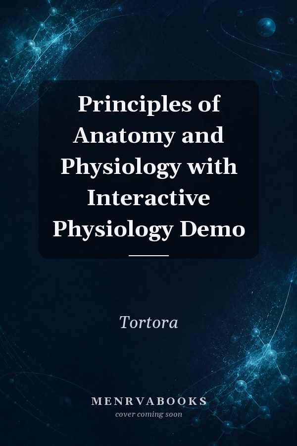 Principles of Anatomy and Physiology with Interactive Physiology Demo