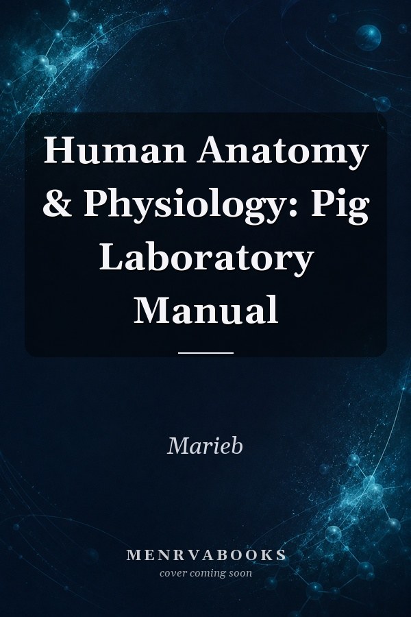 Human Anatomy & Physiology: Pig Laboratory Manual