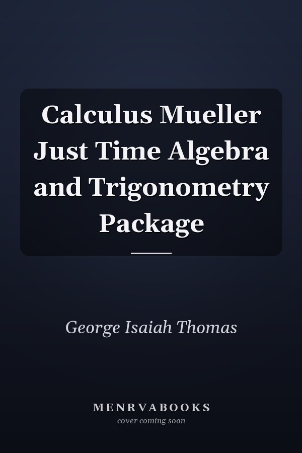 Calculus: Just-in-Time Algebra and Trigonometry