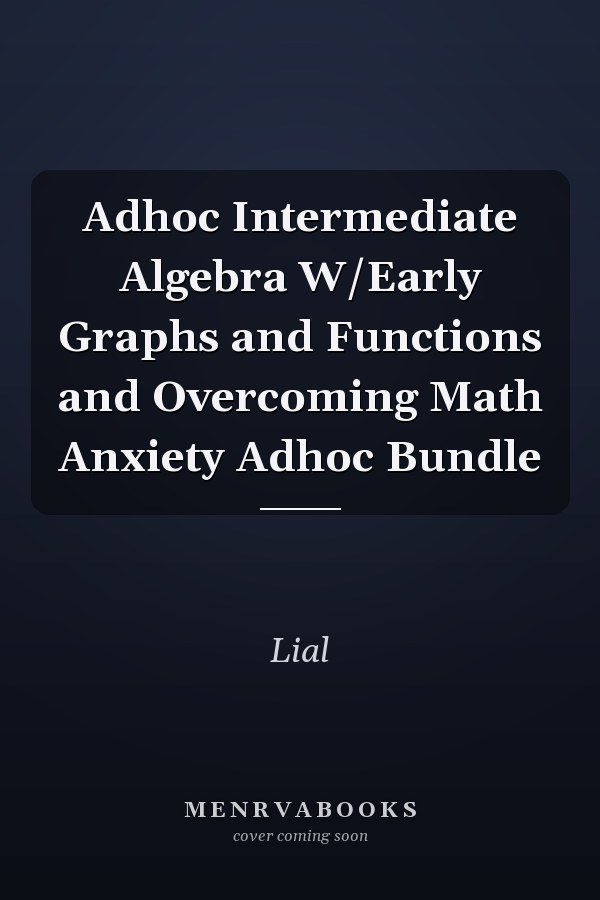 Intermediate Algebra with Early Graphs and Functions and Overcoming Math Anxiety