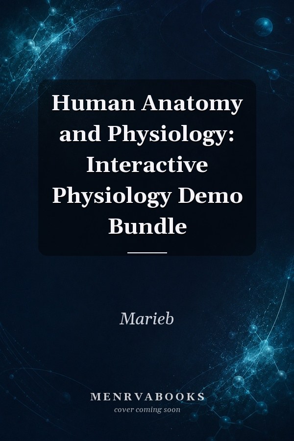 Human Anatomy and Physiology: Interactive Physiology Demo Bundle