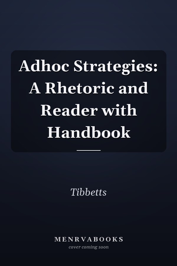 Adhoc Strategies: A Rhetoric and Reader with Handbook