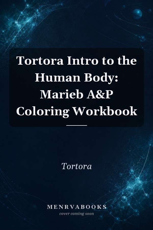 Tortora Intro to the Human Body: Marieb A&P Coloring Workbook