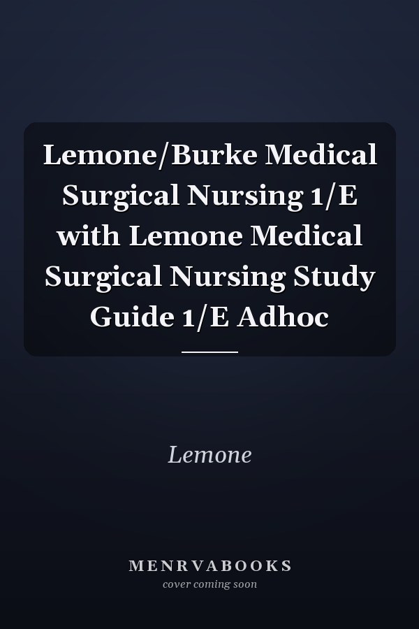 LeMone and Burke Medical-Surgical Nursing