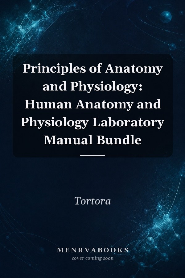 Principles of Anatomy and Physiology: Human Anatomy and Physiology Laboratory Manual Bundle