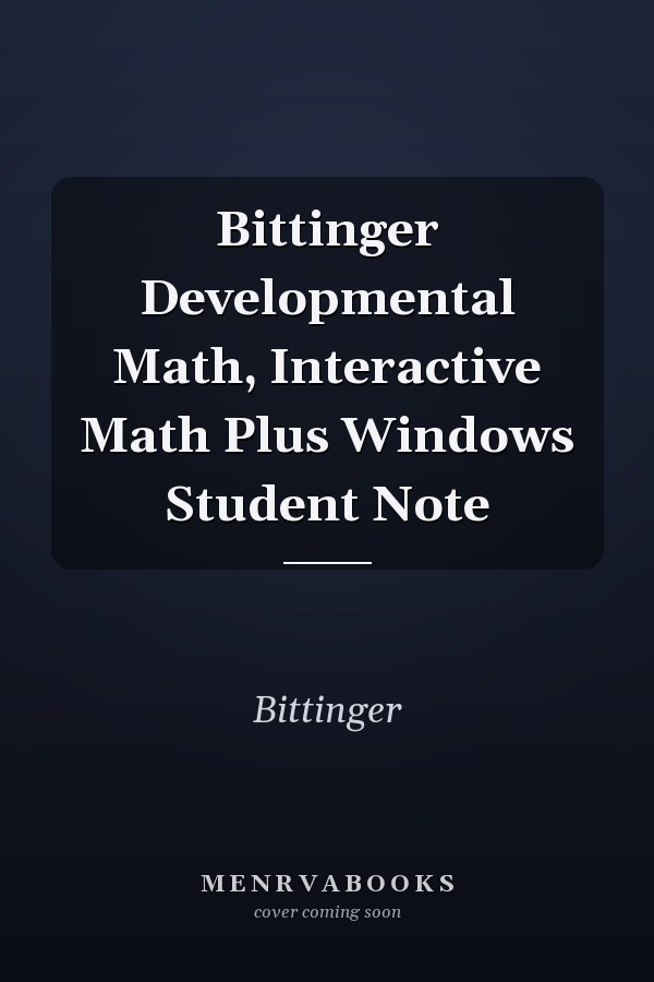 Bittinger Developmental Math: Interactive Math Plus Windows Student Note