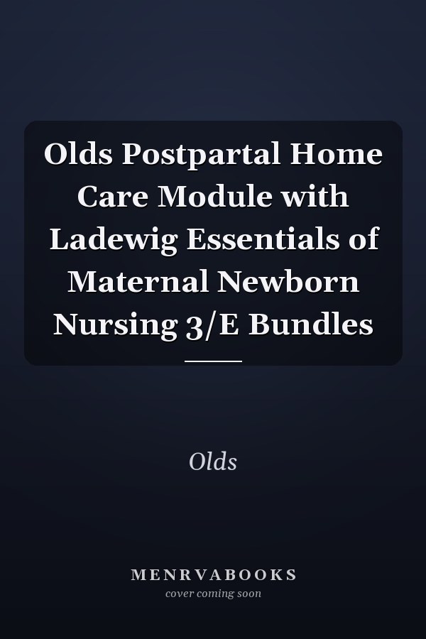 Olds Postpartal Home Care Module with Ladewig Essentials of Maternal Newborn Nursing