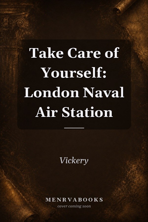 Take Care of Yourself: London Naval Air Station