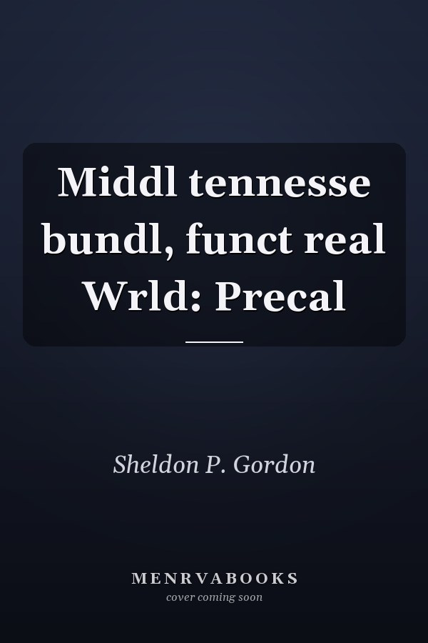 Middle Tennessee Bundle: Functioning in the Real World: Precalculus