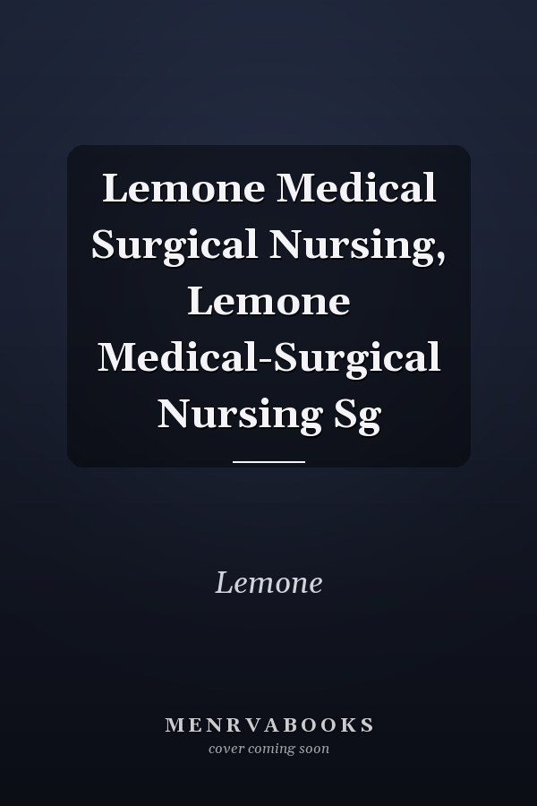 LeMone's Medical-Surgical Nursing