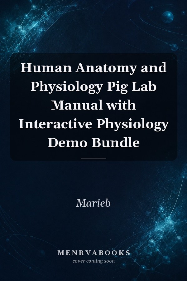 Human Anatomy and Physiology Pig Lab Manual with Interactive Physiology Demo Bundle