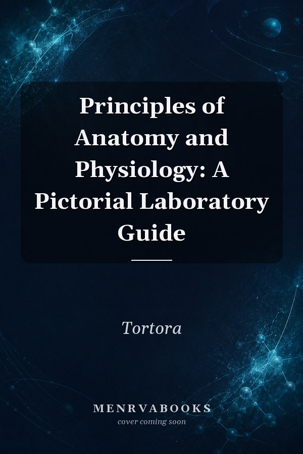 Principles of Anatomy and Physiology: A Pictorial Laboratory Guide