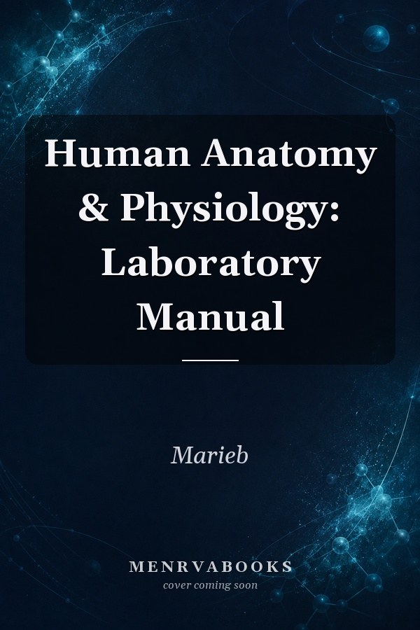 Human Anatomy & Physiology: Laboratory Manual