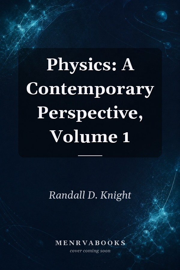 Physics: A Contemporary Perspective, Volume 1