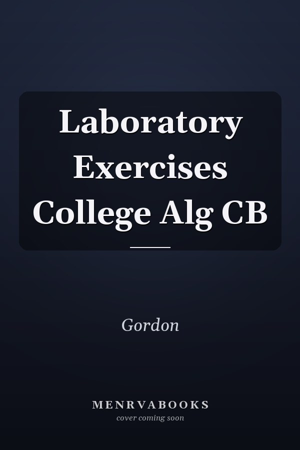 Laboratory Exercises in College Algebra