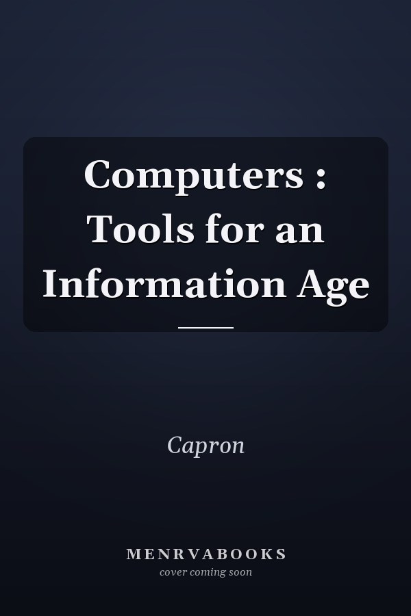 Computers: Tools for an Information Age