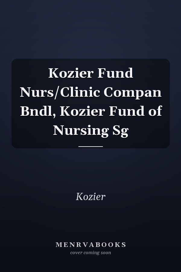 Kozier Fundamentals of Nursing: Clinical Companion Bundle