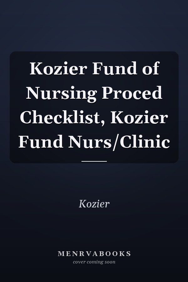 Kozier Fundamentals of Nursing: Procedural Checklists