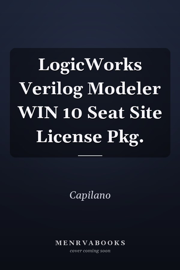 LogicWorks Verilog Modeler: 10 Seat Site License