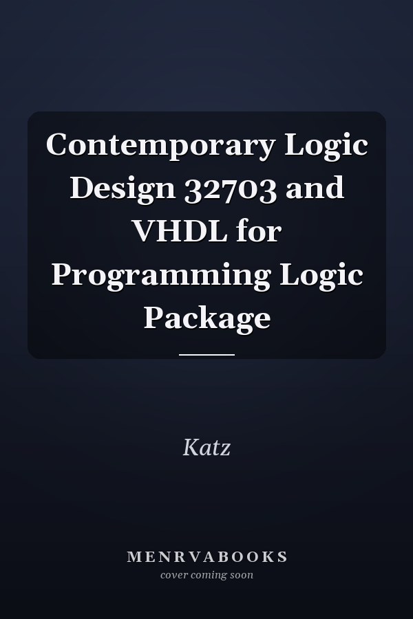 Contemporary Logic Design and VHDL for Programming Logic Package
